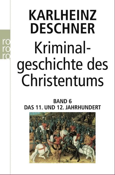 Kriminalgeschichte des Christentums 6. 11. und 12. Jahrhundert