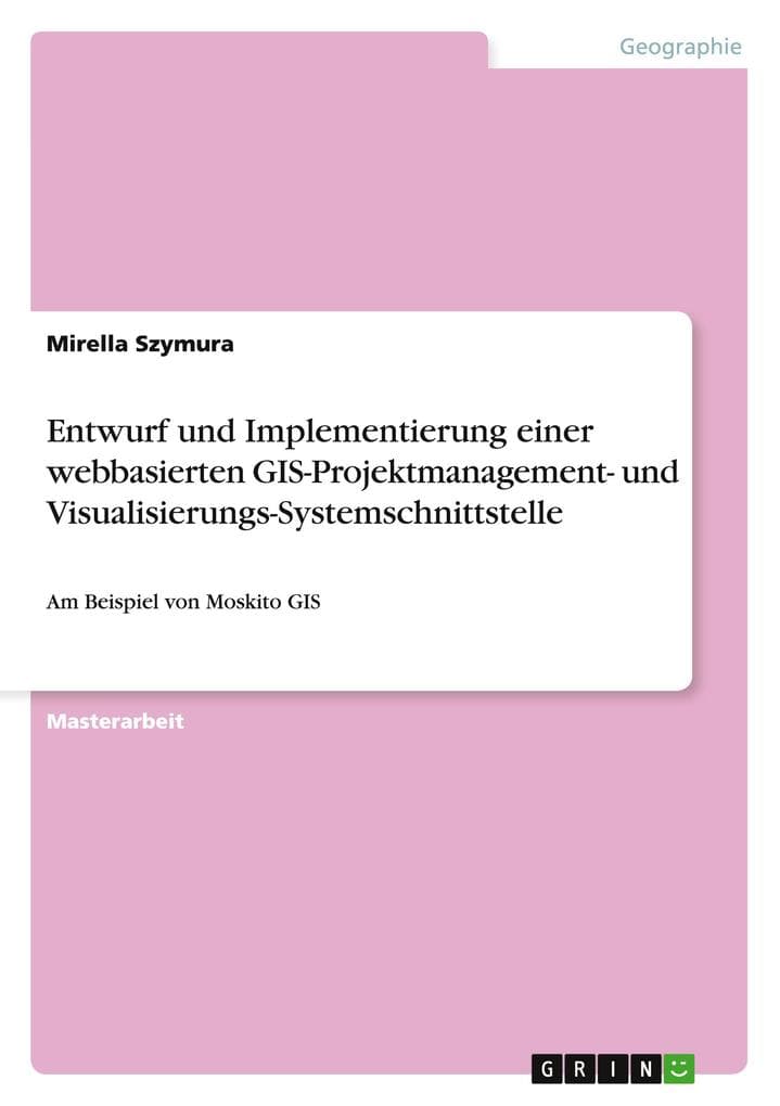 Entwurf und Implementierung einer webbasierten GIS-Projektmanagement- und Visualisierungs-Systemschnittstelle