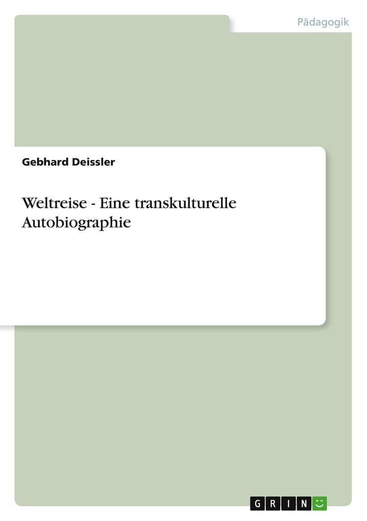 Weltreise - Eine transkulturelle Autobiographie