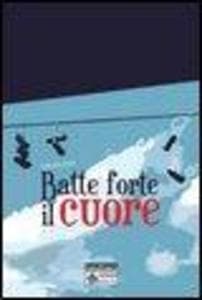 Batte forte il cuore