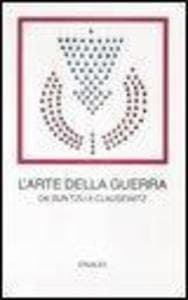 L' arte della guerra. Da Sun Tzu a Clausewitz