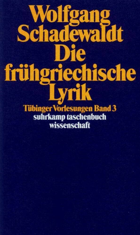 Tübinger Vorlesungen Band 3. Die frühgriechische Lyrik
