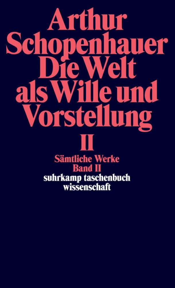 Die Welt als Wille und Vorstellung II