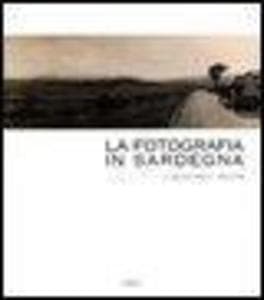 La fotografia in Sardegna. Lo sguardo esterno 1854-1939
