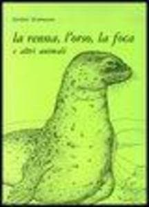 La renna, l'orso, la foca e altri animali