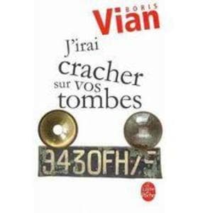 J' irai cracher sur vos tombes