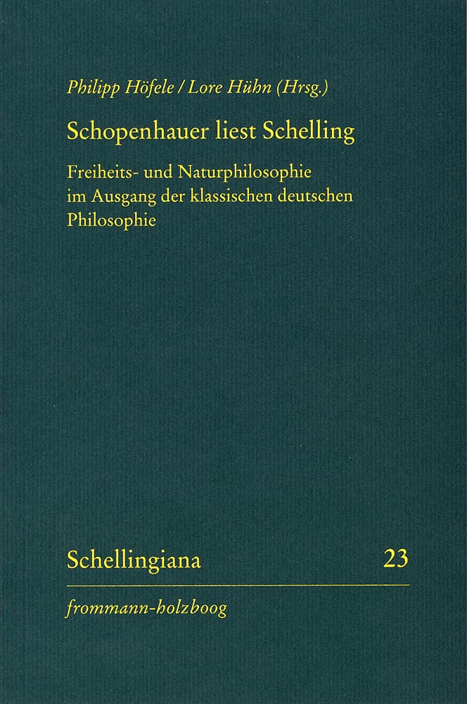 Arthur Schopenhauers handschriftlich kommentiertes Handexemplar von F. W. J. Schelling: 'Philosophische Untersuchung über das Wesen der menschlichen Freiheit und die damit zusammenhängenden Gegenstände'. Lektüren F. W. J. Schellings II