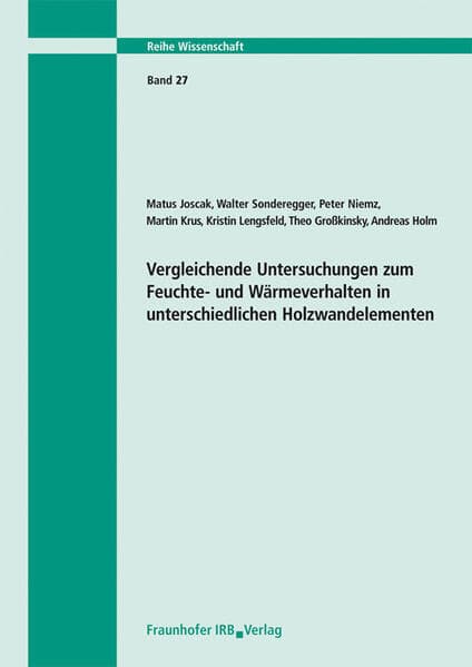 Vergleichende Untersuchungen zum Feuchte- und Wärmeverhalten in unterschiedlichen Holzwandelementen.