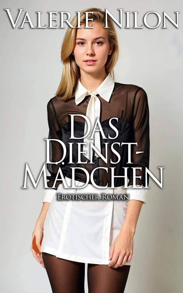 Das Dienstmädchen - Erotischer Roman
