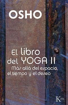 El libro del yoga II : más allá del espacio, el tiempo y el deseo