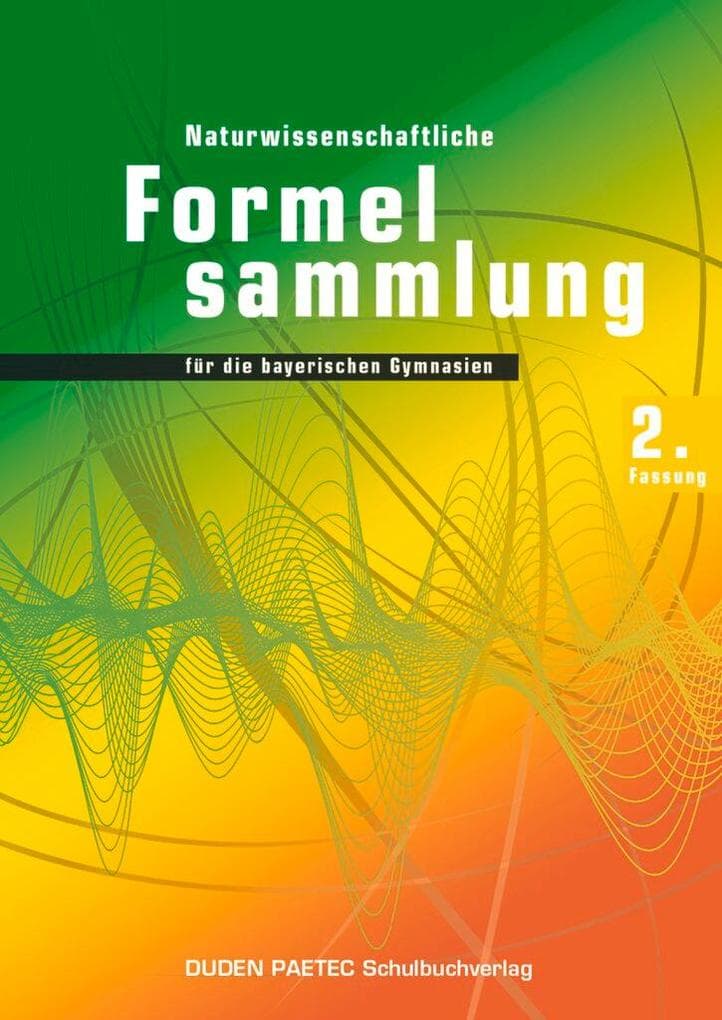 Duden Physik 11./12. Schuljahr. 2. Naturwissenschaftliche Formelsammlung für die bayerischen Gymnasien. Sekundarstufe II - Bayern