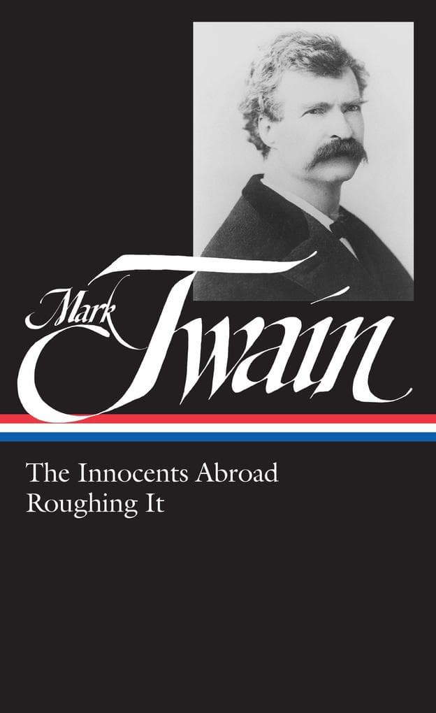 Mark Twain: The Innocents Abroad, Roughing It (Loa #21)