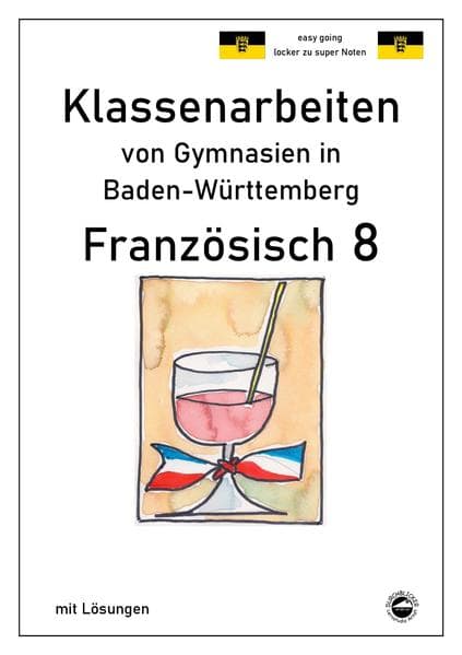 Französisch 8 (nach À plus! 3) Klassenarbeiten von Gymnasien in Baden-Württemberg