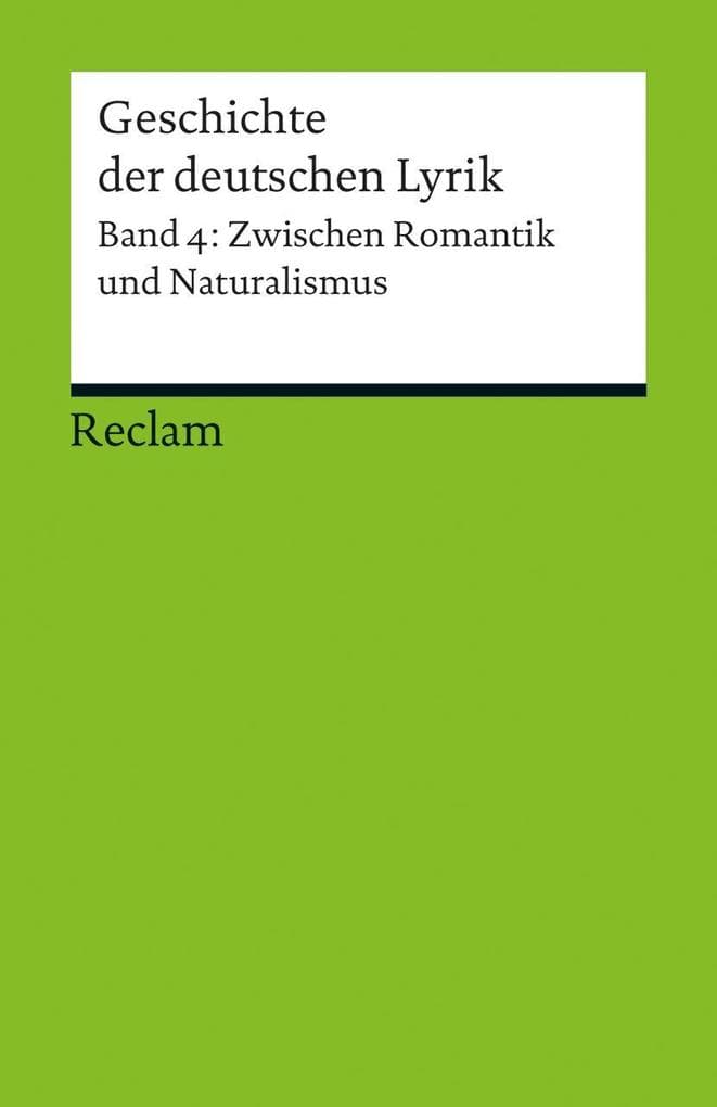 Geschichte der deutschen Lyrik. Band 4: Zwischen Romantik und Naturalismus.Bd.4