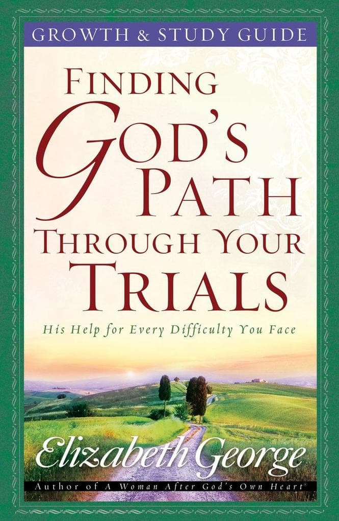 Finding God's Path Through Your Trials Growth and Study Guide