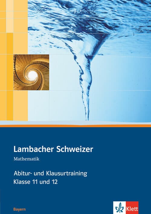 Lambacher Schweizer. 11. und 12. Schuljahr. Abitur- und Klausurtraining. Bayern