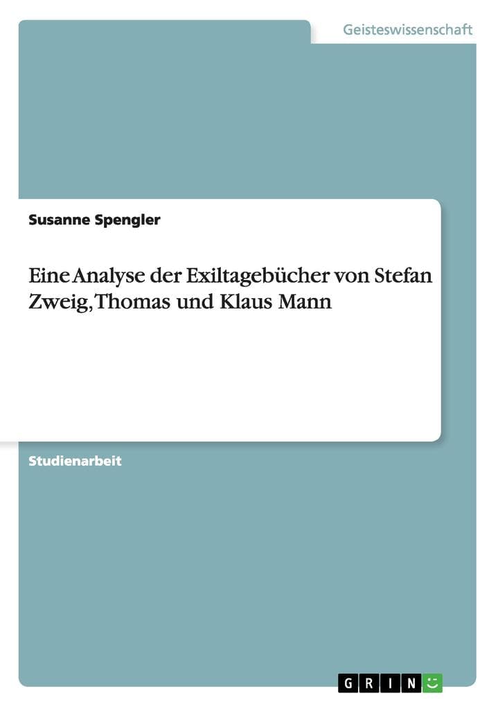 Eine Analyse der Exiltagebücher von Stefan Zweig, Thomas und Klaus Mann