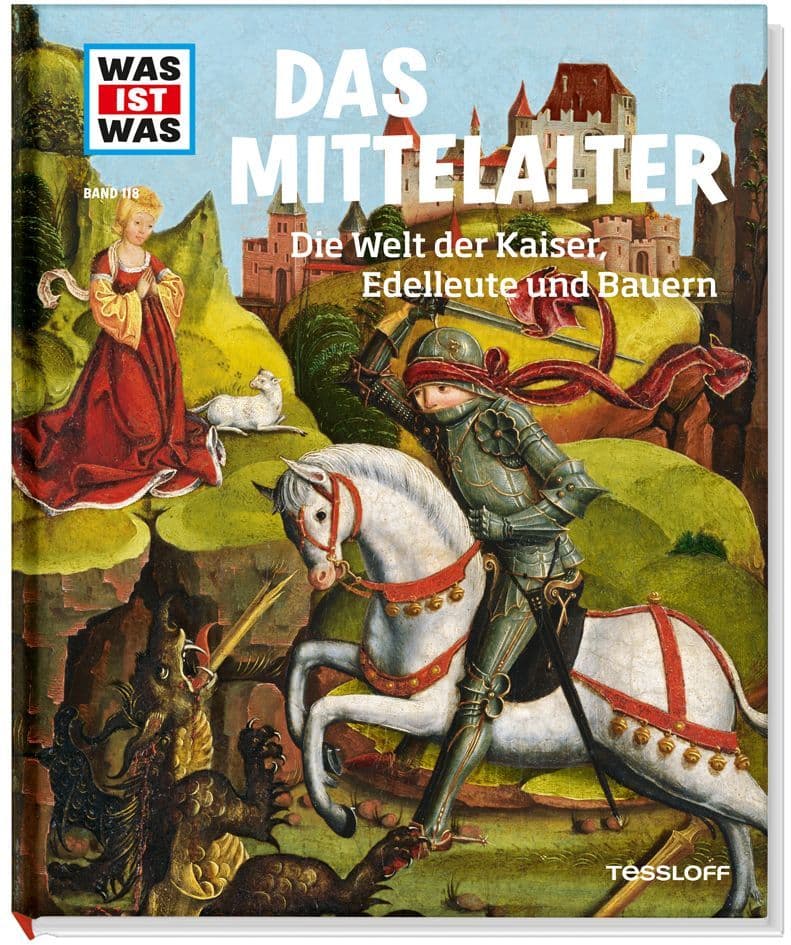 WAS IST WAS Band 118 Mittelalter. Die Welt der Kaiser, Edelleute und Bauern