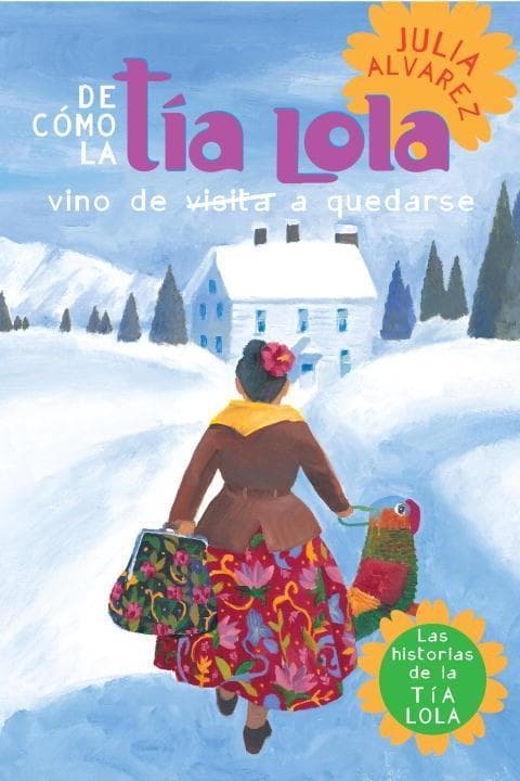 De como tia Lola vino (de visita) a quedarse (How Aunt Lola Came to (Visit) StaySpanish Edition)