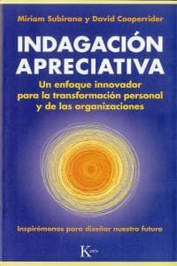 Indagación apreciativa : un enfoque innovador para la transformación personal y de las organizaciones