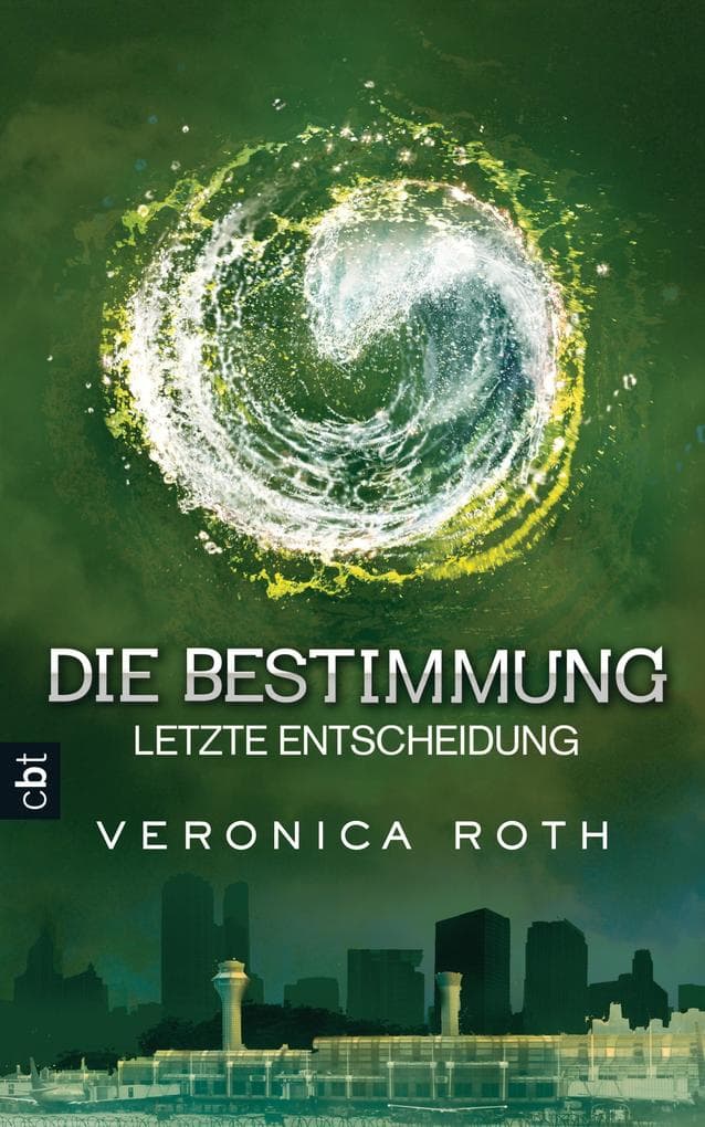 Die Bestimmung / Divergent 03 - Letzte Entscheidung