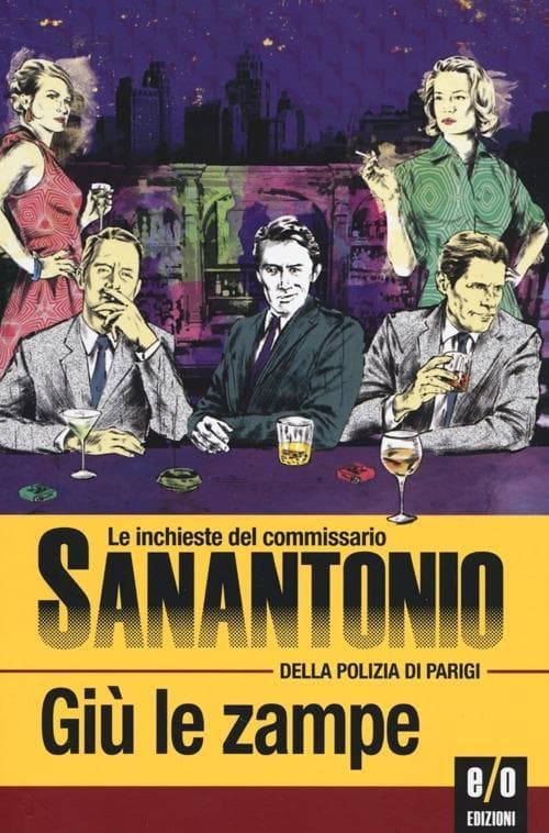 Sanantonio: Giù le zampe. Le inchieste del commissario Sanan