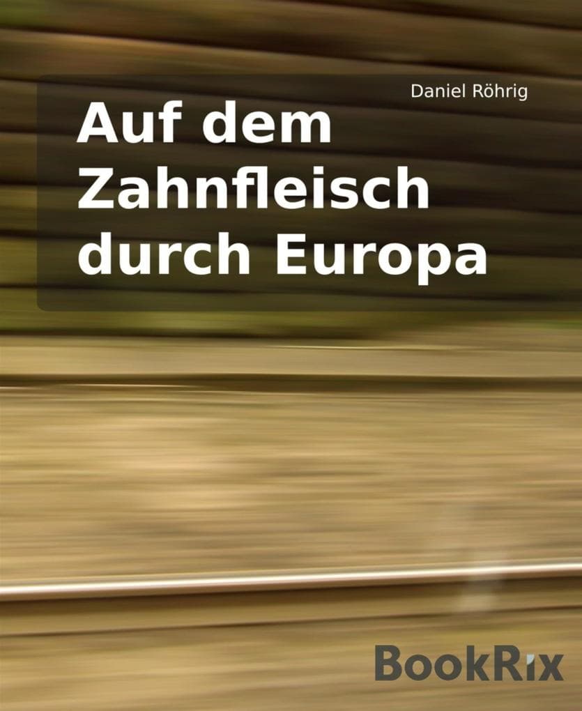 Auf dem Zahnfleisch durch Europa