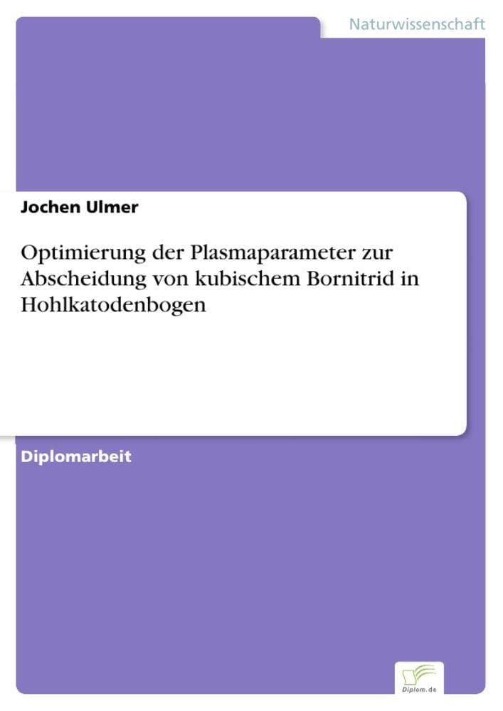 Optimierung der Plasmaparameter zur Abscheidung von kubischem Bornitrid in Hohlkatodenbogen