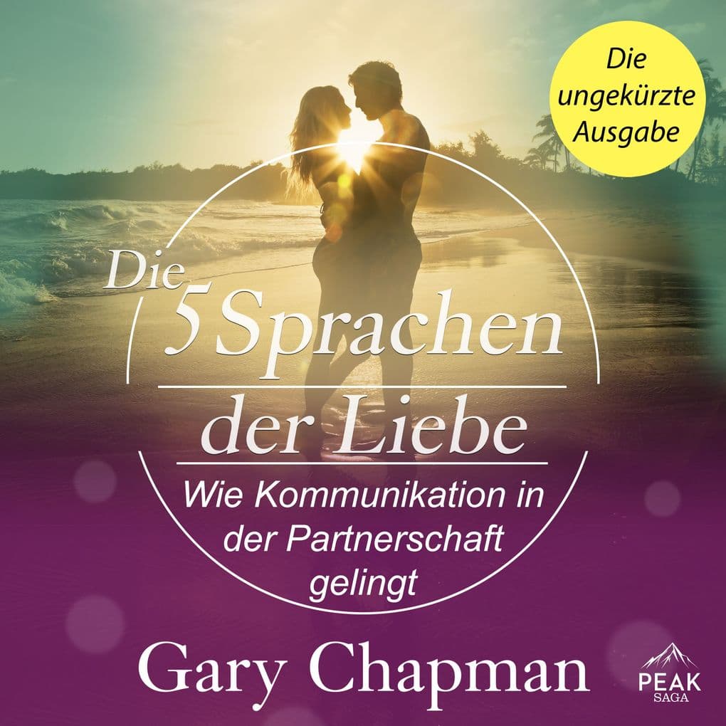 Die 5 Sprachen der Liebe. Wie Kommunikation in der Partnerschaft gelingt