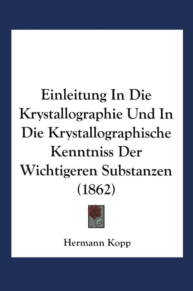 Einleitung in die Krystallographie und in die Krystallographische Kenntniss der Wichtigeren Substanzen