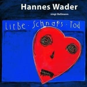 Liebe,Schnaps,Tod - Wader singt Bellman