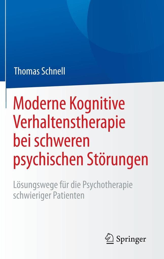 Moderne Kognitive Verhaltenstherapie bei schweren psychischen Störungen