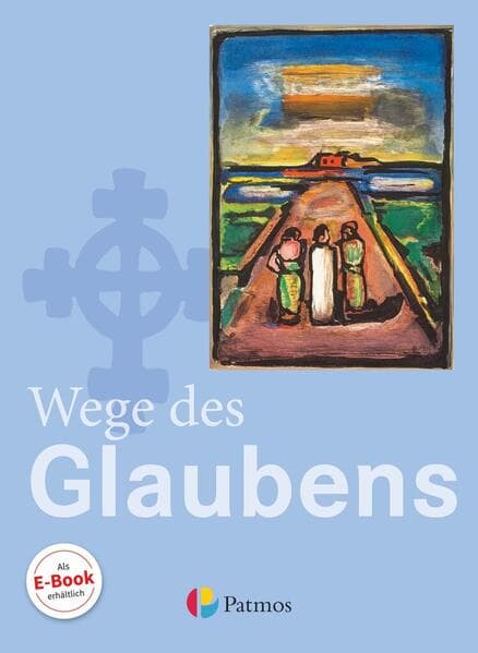 Religion Sekundarstufe I. 7./8. Schuljahr Schülerbuch Gymnasium. Wege des Glaubens