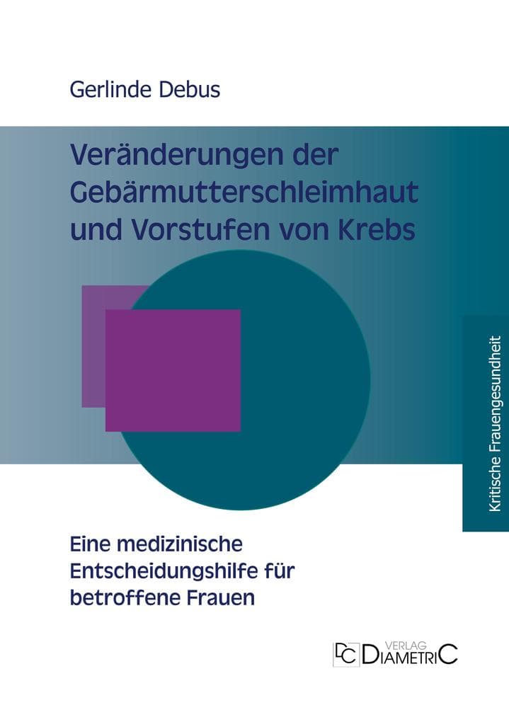 Veränderungen der Gebärmutterschleimhaut und Vorstufen von Krebs - Eine medizinische Entscheidungshilfe für betroffene Frauen