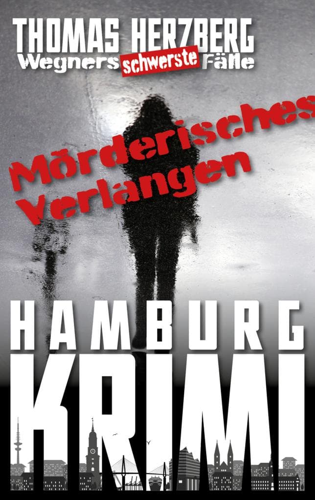 Mörderisches Verlangen: Wegners schwerste Fälle (7. Teil)