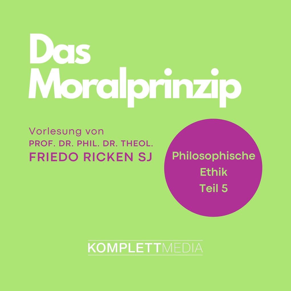 Philosophische Ethik: 05 Das Moralprinzip