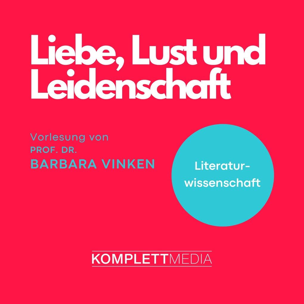 Liebe, Lust und Leidenschaft