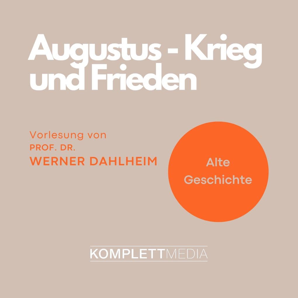Augustus - Krieg und Frieden