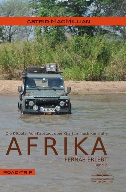 Afrika fernab erlebt - Das K-Wagnis: Von Kapstadt über Khartum nach Karlsruhe