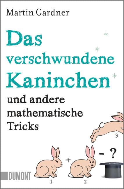 Das verschwundene Kaninchen und andere mathematische Tricks