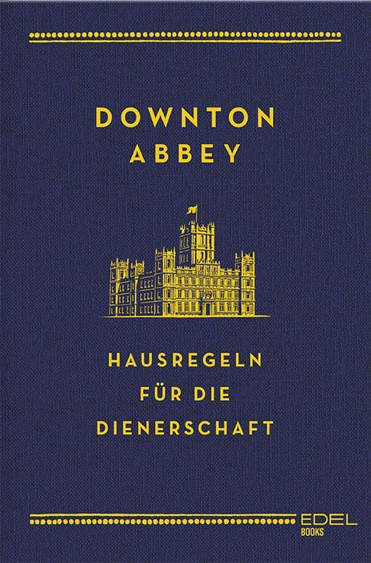 Downton Abbey - Hausregeln für die Dienerschaft