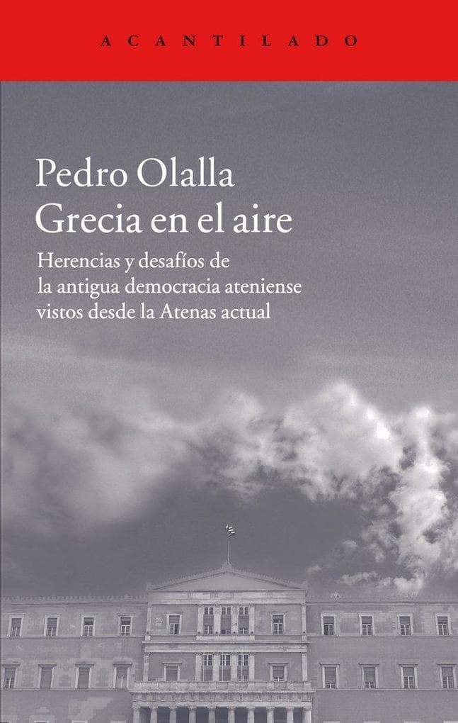 Grecia en el aire : herencias y desafíos de la antigua democracia ateniense vistos desde la Atenas actual