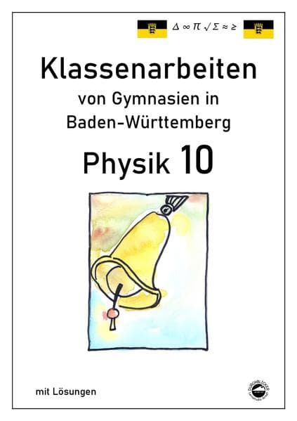 Physik 10, Klassenarbeiten von Gymnasien in Baden-Württemberg mit ausführlichen Lösungen