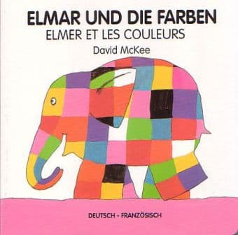 Elmar und die Farben, deutsch-französisch. Elmer et les couleurs