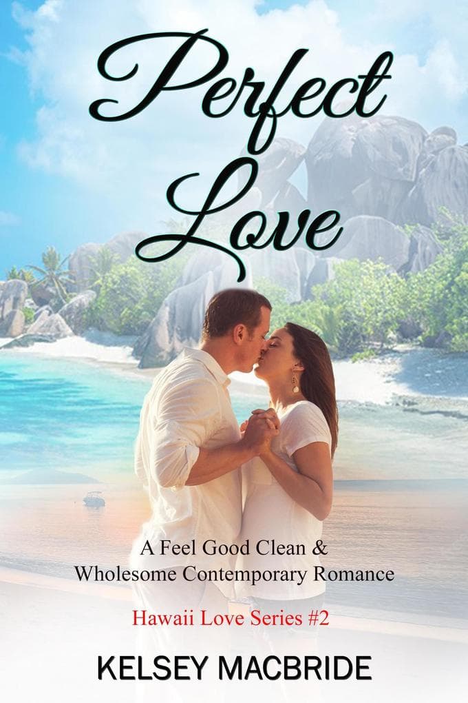 Perfect Love: A Christian Romance Novel (The Hawaii Love Series, #2)