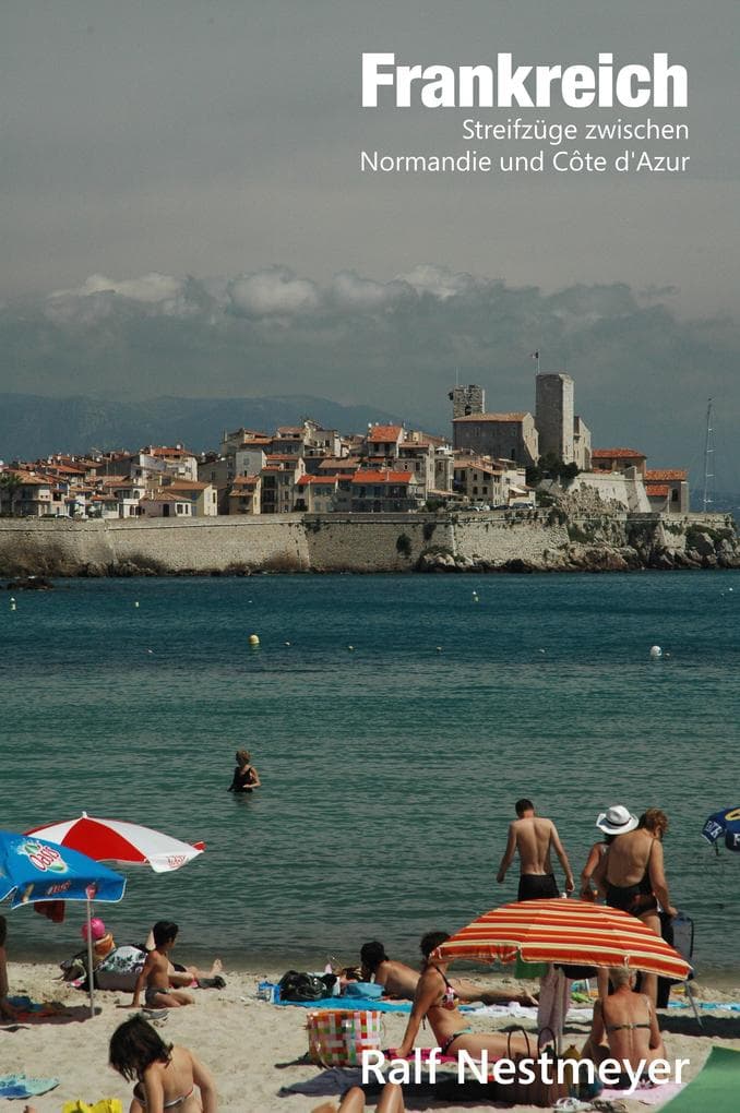 Frankreich - Streifzüge zwischen Normandie und Côte d'Azur