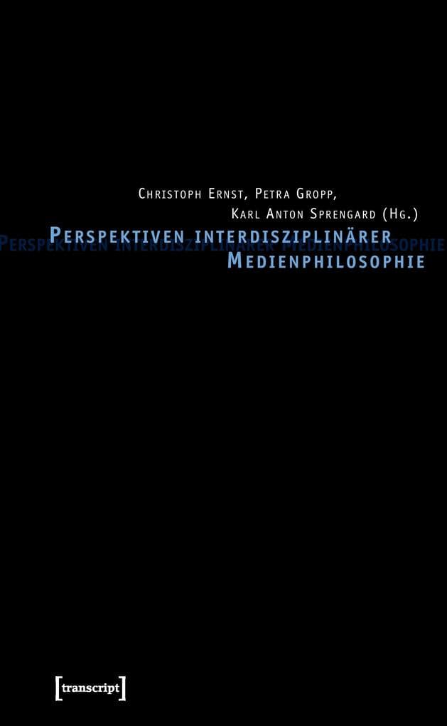 Perspektiven interdisziplinärer Medienphilosophie