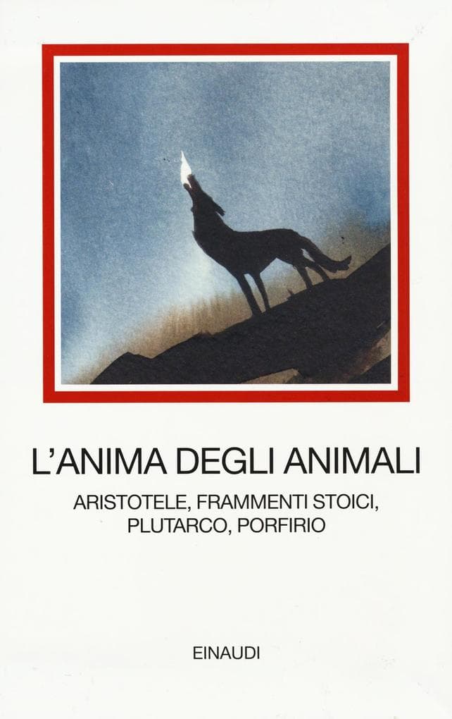 L' anima degli animali. Aristotele, frammenti stoici, Plutarco, Porfirio