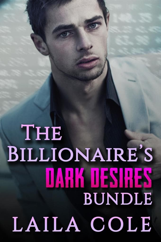 The Billionaire's Dark Desires Bundle (The Billionaires Dark Desires, #4)
