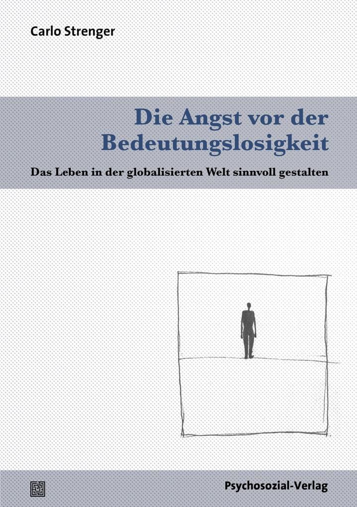 Die Angst vor der Bedeutungslosigkeit